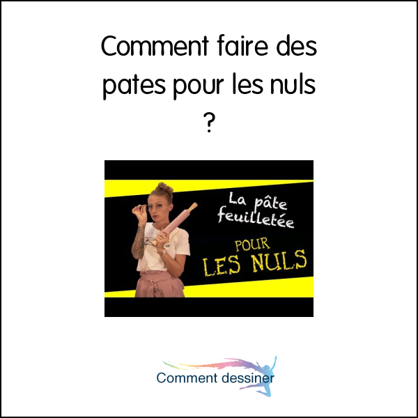 Comment faire des pates pour les nuls